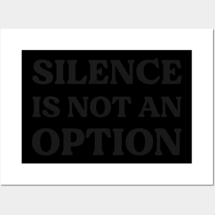 SILENCE IS NOT AN OPTION Posters and Art